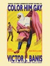 Color Him Gay: The Further Adventures of That Man from C.A.M.P.